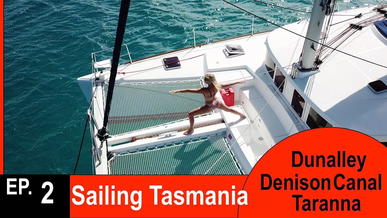 EP2.  SAILING TASMANIA – Dunalley / Denison canal and Taranna