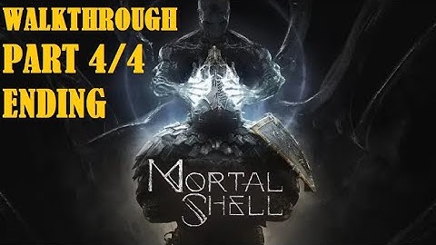 Mortal Shell [Complete Walkthrough - No Commentary] [Part 4/4] [Ending] - Gameplay PC