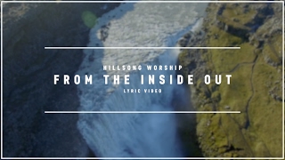 Video thumbnail of "HILLSONG WORSHIP - From The Inside Out (Lyric Video)"