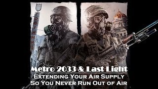 Metro  2033 & Last Light - How to Extend Your Gas Mask Air Supply, So You Never Run Out of Air
