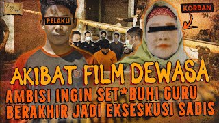 N4FSU KEPADA BU GURU BERAKHIR JADI EKSEKUSI KEJAM AKIBAT FILM DEWASA