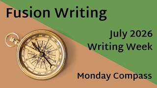 Fusion Writing - July 2026 Writing Week - Monday Compass