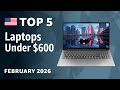 TOP—5. Best Laptops Under $600 February 2026