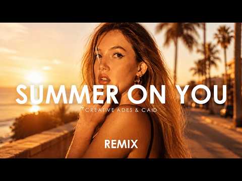 Creative Ades & CAID - Summer On You (Official Remix Video) [Exclusive Premiere]