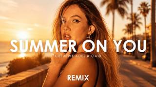 Creative Ades & CAID - Summer On You ( Remix Video) [Exclusive Premiere]
