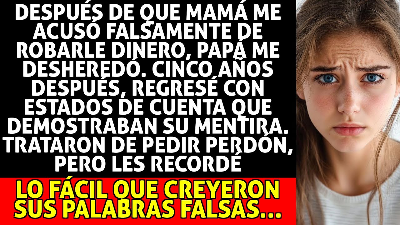 Mamá Dijo Que Robé Su Dinero; Papá Me Desheredó. Años Después Volví Con Pruebas Y Los Dejé Pálidos