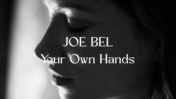 JOE BEL - Your Own Hands [Official Music Video]