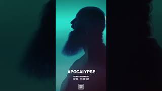 Apocalypse Video Premiere 15/03 - 17.00 CET