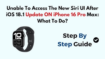 Unable To Access The New Siri UI After iOS 18.1 Update ON iPhone 16 Pro Max: What To Do?