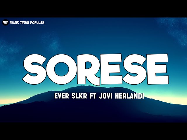 SORESE - Ever Slkr ft Jovi Herlandi (Lirik) - Lagu Acara Timur Terbaru 2024 class=