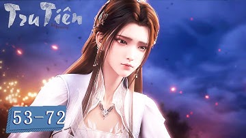 Tru Tiên - Tập 53-72 | Hoạt Hình 3D Trung Quốc