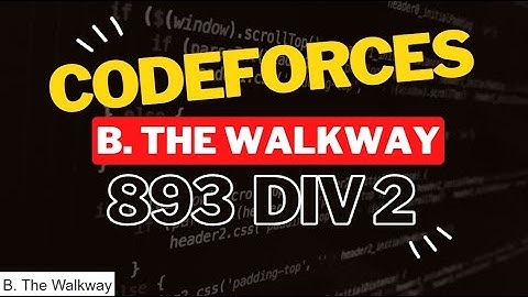 B. The Walkway Codeforces Solution
