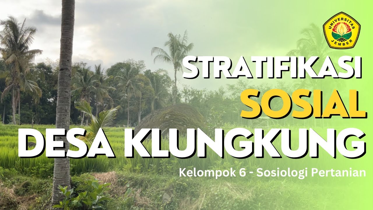 Stratifikasi Sosial Masyarakat Desa Klungkung Kec. Sukorambi - Kelompok 6 Sosiologi Pertanian