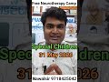 निशुल्क न्यूरोथैरेपी उपचार कैंप आपके विशेष बच्चों के लिए दिनांक: 31 मई 2026 | रविवार सुबह 9 बजे से 2