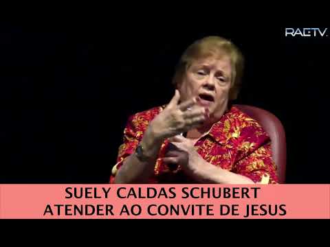 SUELY CALDAS SCHUBERT- ATENDER AO CONVITE DE JESUS