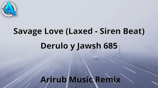 Savage Love (Laxed - Siren Beat) - Jason Derulo y Jawsh 685 (Arirub Music Remix)