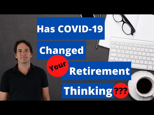 Has Covid-19 Changed Your Retirement Thinking?