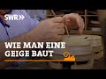 Wie man eine Geige baut | SWR Handwerkskunst