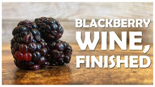 Blackberry Wine, Finished | Cinnamon, Acid Adjustments, & Bottling!