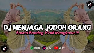 DJ MENJAGA JODOH ORANG | REMIX VIRAL TIKTOK TERBARU 2023 [BOOTLEG]
