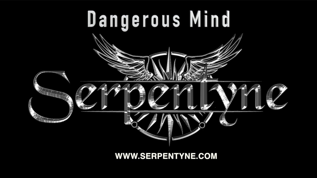 Watch SERPENTYNE - Dangerous Mind (OFFICIAL MUSIC VIDEO) on YouTube Watch SERPENTYNE - Dangerous Mind (OFFICIAL MUSIC VIDEO) on YouTube