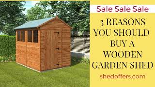 3 Reasons Why You Should Buy A Wooden Garden Shed - James Dunn