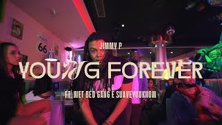 Video thumbnail of "Jimmy P - Young Forever feat. Wet Bed Gang & Suaveyouknow"