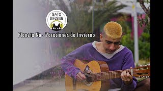 Video thumbnail of "Planeta No - Vacaciones de Invierno (Sesiones Gatunas)"