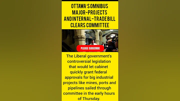 Ottawa's Omnibus Major-Projects and Internal-Trade Bill Clears Committee #breakingnews #2025