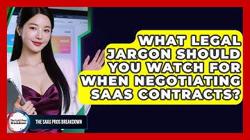 What Legal Jargon Should You Watch For When Negotiating SaaS Contracts? - The SaaS Pros Breakdown