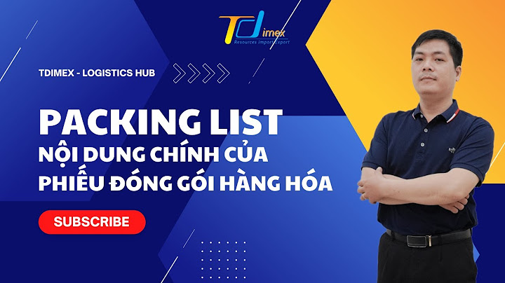 Packing list là gì trong xuất nhập khẩu là gì năm 2024