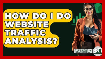 How Do I Do Website Traffic Analysis? - The Friendly Statistician