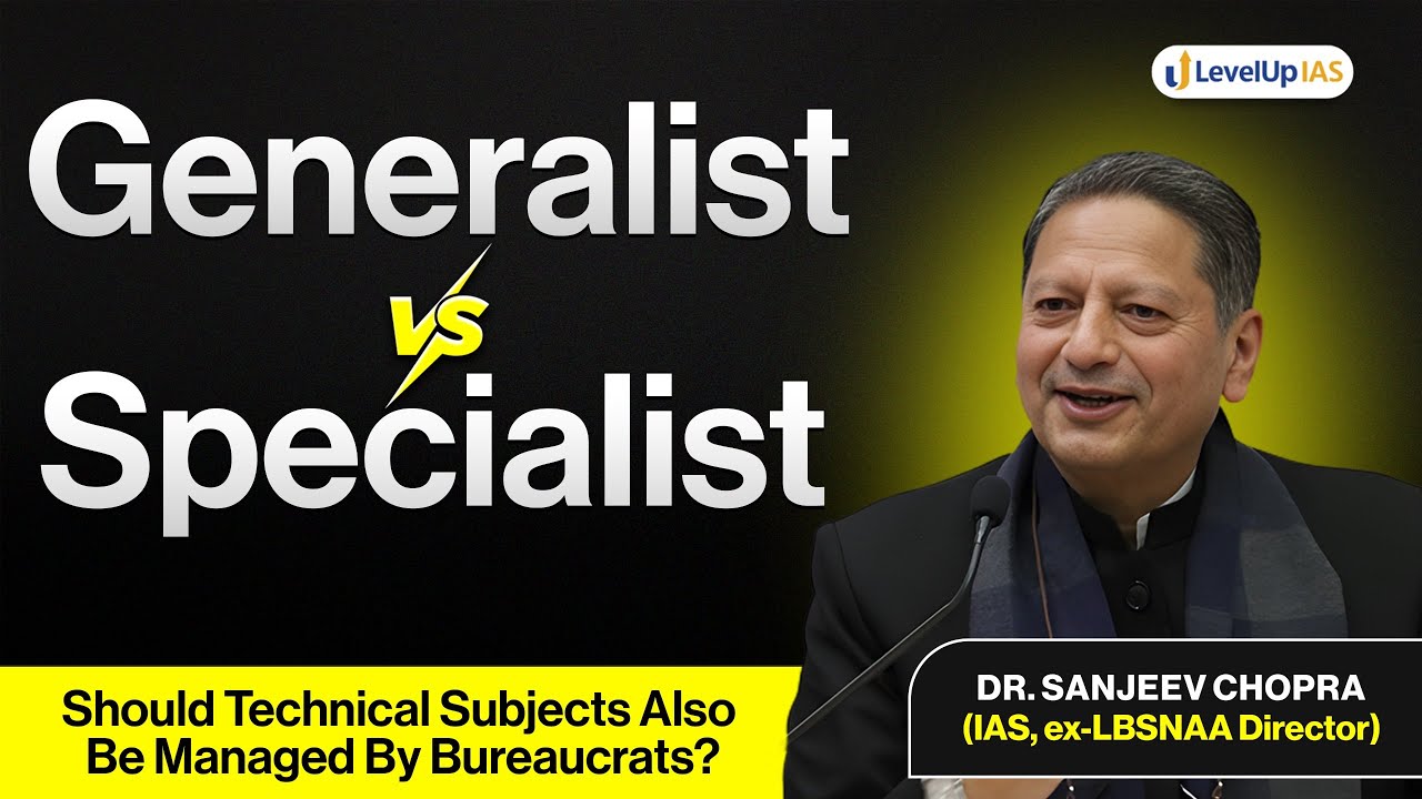 What ex-LBSNAA Director Sanjeev Chopra said on the Generalist vs Specialist debate?