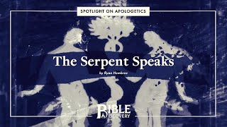 Did the Serpent Really Speak? | Spotlight on Apologetics | The Serpent Speaks