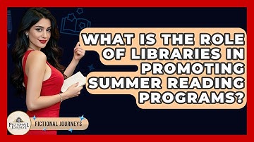 What Is The Role Of Libraries In Promoting Summer Reading Programs? - Fictional Journeys
