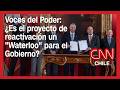 Voces del Poder: ¿Es el proyecto de reactivación un "Waterloo" para el Gobierno?