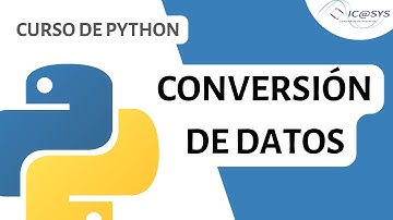 8. Conversión de datos || Curso de Python || ICASYS