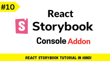 React Storybook Tutorial in Hindi #10 :  Console Addon