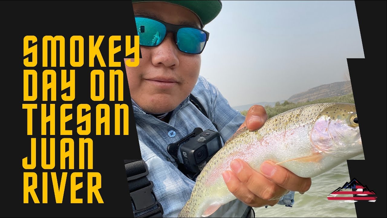 SMOKEY DAY FLY FISHING THE SAN JUAN RIVER