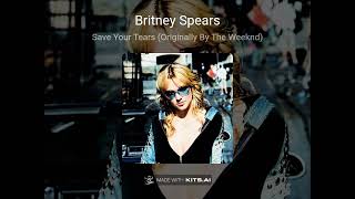 Britney Spears - Save Your Tears (AI Cover)