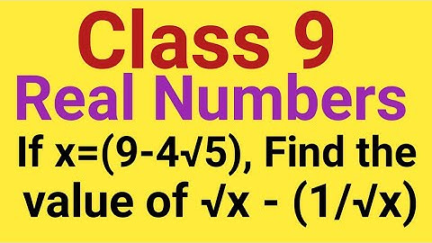 If x=9-4√5, find the value of√x-(1/√x). Class 9 maths Real numbers