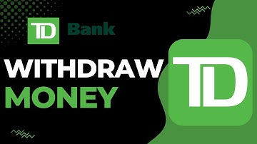 How to Withdraw Large Amount of Money from TD Bank