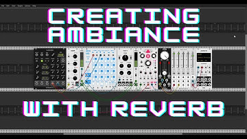 ADDING AMBIANCE TO YOUR VCV RACK PATCH
