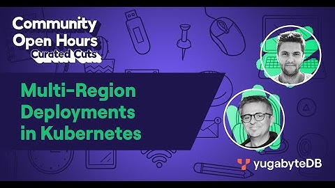 Multi-Region Clusters in Kubernetes Demo (part of Community Open Hours, Curated Cuts)