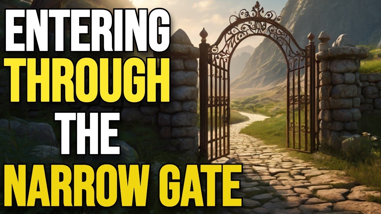 ENTERING THROUG THE NARROW GATE - YouTube