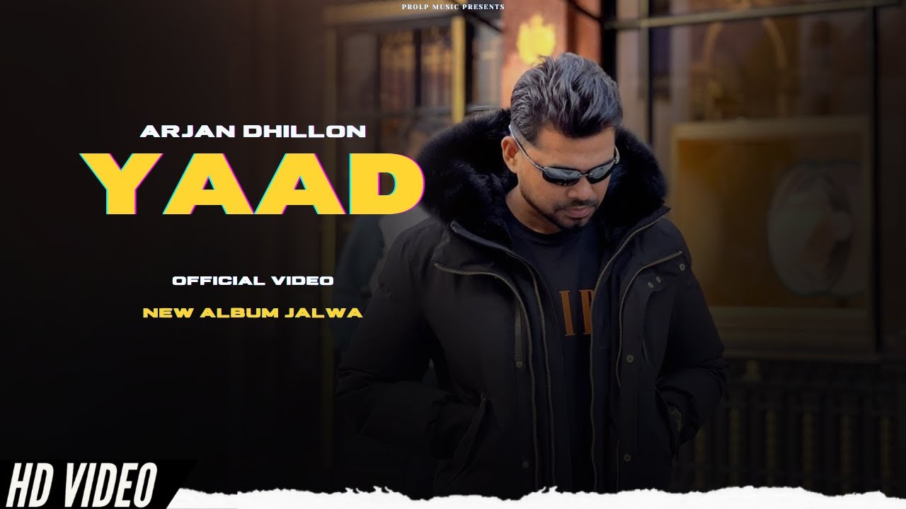 Arjan Dhillon Yaad (New Song) Album Jalwa Arjan Dhillon New Song