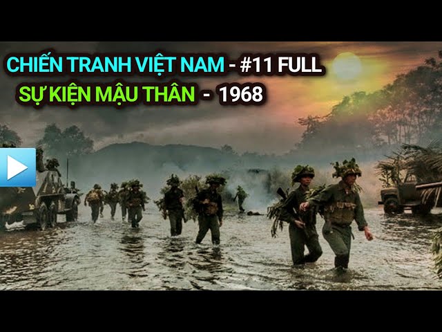 Chiến Tranh Việt Nam - Tập 11 Full | Sự Kiện Mậu Thân 1968 (Bản Full) -  Youtube