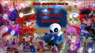 Sonic characters react to FNF Indie Cross Mod//Sans Week//