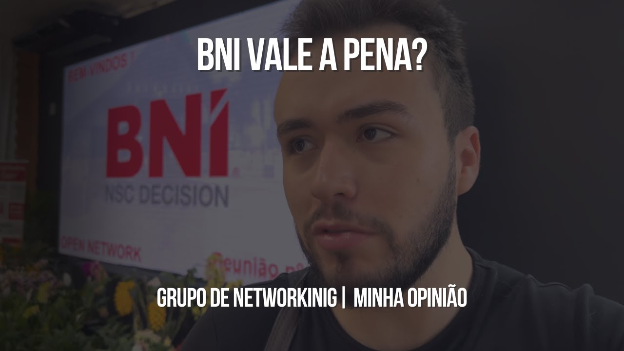 BNI | O que é? Grupo de networking? Vale a Pena? Descubra os Custos e Como Funciona!