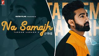 New Punjabi songs 2021 || Na Samajh || Tarsem Ladhar || Latest Punjabi Songs 2021